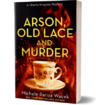Arson, Old Lace and Murder, A Charlie Kingsley Cozy Mystery Series (Book 8)